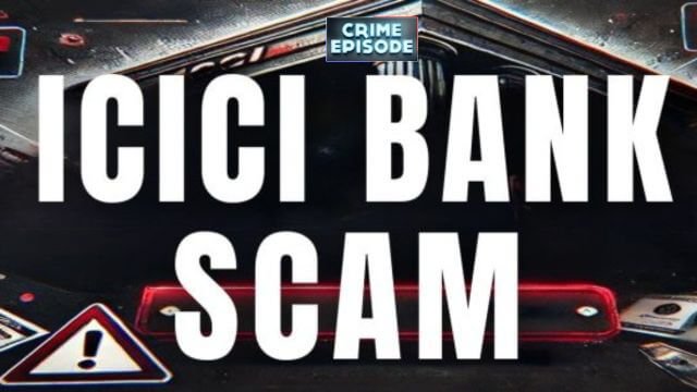 ICICI BANK FRAUD